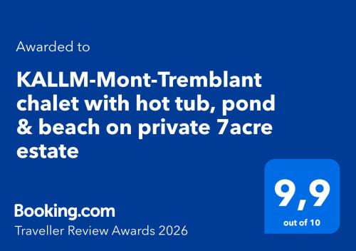 KALLM Mont-Tremblant luxury chalet with sauna, hot tub, private beach & pond on 8acre estate