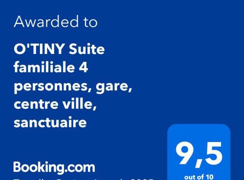O'TINY Suite familiale 4 personnes, gare, centre ville, sanctuaire